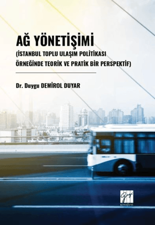 Ağ Yönetişimi (İstanbul Toplu Ulaşım Politikası Örneğinde Teorik Ve Pratik Bir Perspektif)