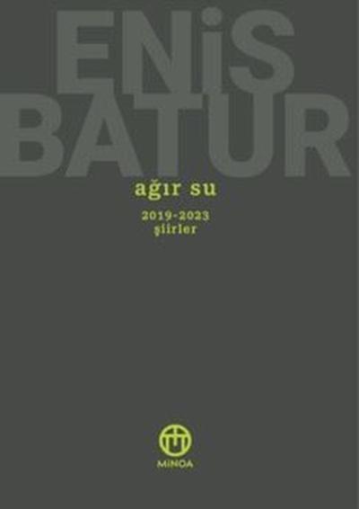 Ağır Su - 2019 - 2023 Şiirler Enis Batur