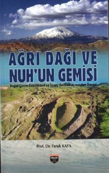 Ağrı Dağı ve Nuh'un Gemisi - Doğal Çevre Özellikleri ve İnanç Turizmi Açısından Önemi
