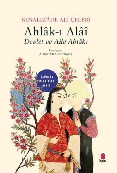 Ahlak-ı Alai Devlet ve Aile Ahlakı - Ölümsüz Klasikler Kınalızade Ali 