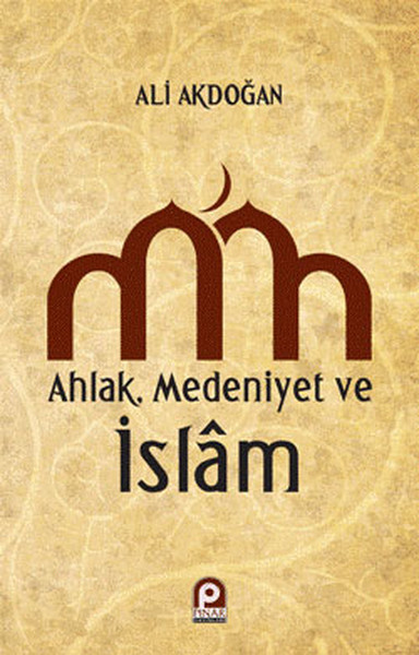 Ahlak,Medeniyet ve İslam Ali Akdoğan