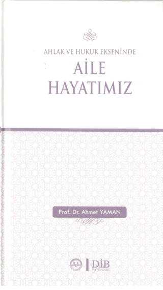 Ahlak ve Hukuk Ekseninde Aile Hayatımız