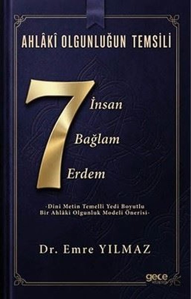 Ahlaki Olgunluğun Temsili - 7 İnsan, 7 Bağlam, 7 Erdem Emre Yılmaz
