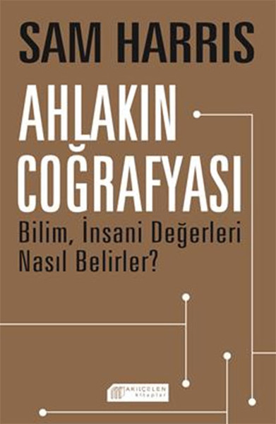 Ahlakın Coğrafyası - Bilim İnsani Değerleri Nasıl Belirler?