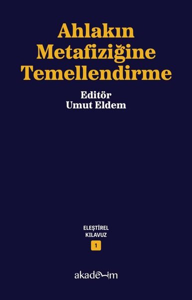 Ahlakın Metafiziğine Temellendirme - Eleştirel Kılavuz 1