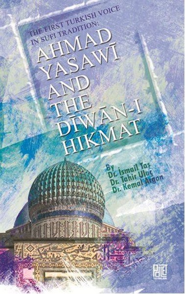 Ahmad Yasawi And The Diwan-ı Hikmat İsmail Taş