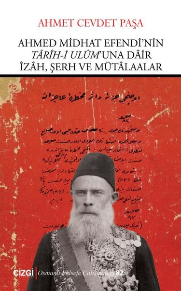 Ahmed Midhat Efendi'nin Tarih-i Ulum'una Dair İzah Şerh ve Mütaalar Ah