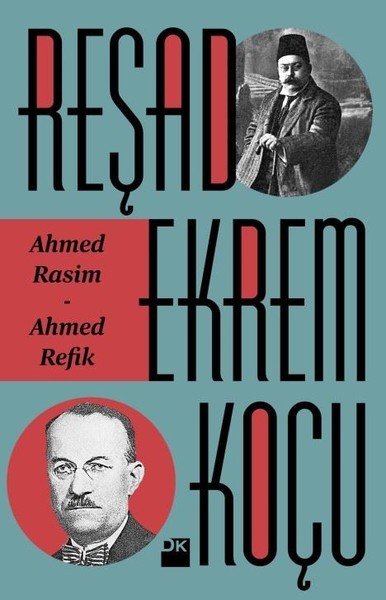 Ahmed Rasim - Ahmed Refik Reşad Ekrem Koçu