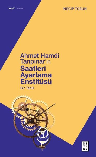 Ahmet Hamdi Tanpınar'ın Saatleri Ayarlama Enstitüsü - Bir Tahlil Necip