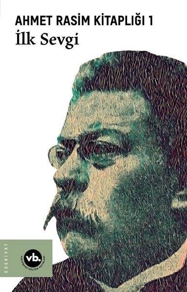 İlk Sevgi - Ahmet Rasim Kitaplığı 1 Yılmaz Daşcıoğlu