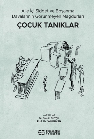 Aile İçi Şiddet ve Boşanma Davalarının Görünmeyen Mağdurları: Çocuk Tanıklar