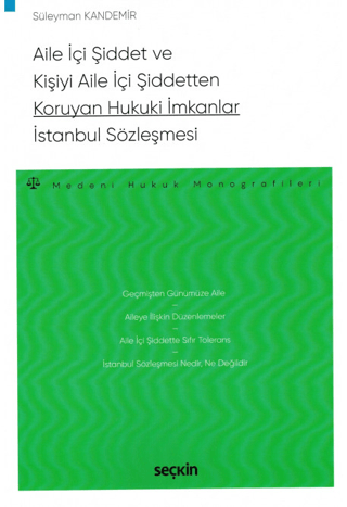 Aile İçi Şiddet ve Kişiyi Aile İçi Şiddetten Koruyan Hukuki İmkanlar - İstanbul Sözleşmesi