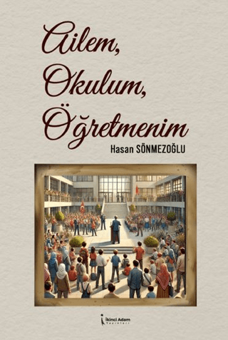 Ailem, Okulum, Öğretmenim