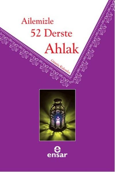 Ailemizle 52 Derste Ahlak Gümüş Kalemler