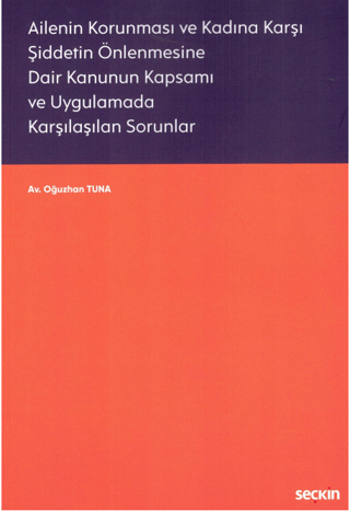 Ailenin Korunması ve Kadına Karşı Şiddetin Önlenmesine Dair Kanunun Kapsamı ve Uygulamada Karşılaşılan Sorunlar