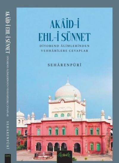 Akaid-i Ehli Sünnet: Diyobend Alimlerinden Vehhabilere Cevaplar