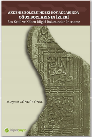 Akdeniz Bölgesi’ndeki Köy Adlarında Oğuz Boylarının İzleri Ses, Şekil ve Köken Bilgisi Bakımından İnceleme