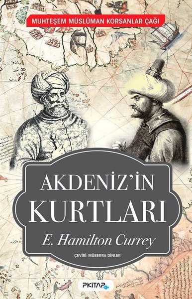 Akdeniz'in Kurtları - Muhteşem Müslüman Korsanlar Çağı E. Hamilton Cur