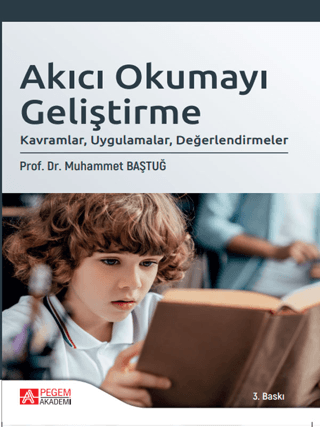 Akıcı Okumayı Geliştirme: Kavramlar, Uygulamalar, Değerlendirmeler
