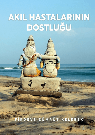 Akıl Hastalarının Dostluğu