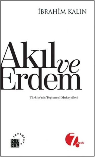Akıl ve Erdem - Türkiye\'nin Toplumsal Muhayyilesi İbrahim Kalın