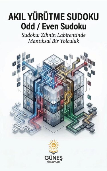 Akıl Yürütme Sudoku: Odd - Even Sudoku - Sudoku: Zihnin Labirentinde Mantıksal Bir Yolculuk