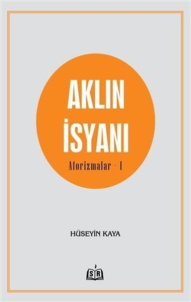 Aklın İsyanı - Aforizmalar 1
