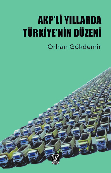 AKP'li Yıllarda Türkiye'nin Düzeni Orhan Gökdemir