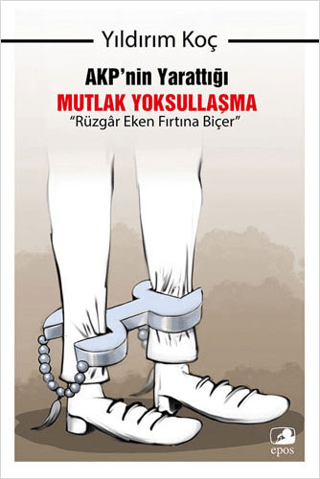 AKP'nin Yarattığı Mutlak Yoksullaşma - Rüzgar Eken Fırtına Biçer