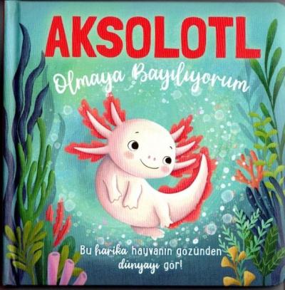 Aksolotl Olmaya Bayılıyorum Kolektif