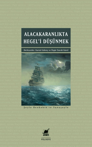 Alacakaranlıkta Hegel’i Düşünmek