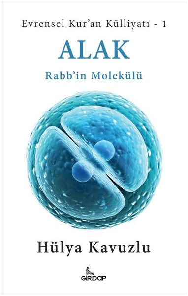 Alak: Rabb'in Molekülü - Evrensel Kur'an Külliyatı 1 Hülya Kavuzlu
