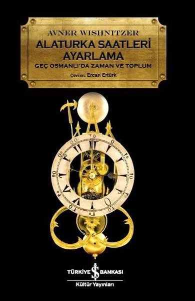 Alaturka Saatlerii Ayarlama-Geç Osmanlı'da Zaman ve Toplum