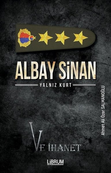 Albay Sinan Yalnız Kurt ve İhanet Ahmet Ali Özer Salmanoğlu