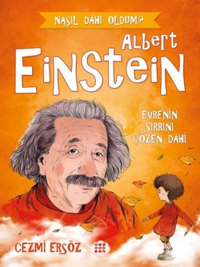 Albert Einstein: Evre'nin Sırrını Çözen Dahi - Nasıl Dahi Oldum?