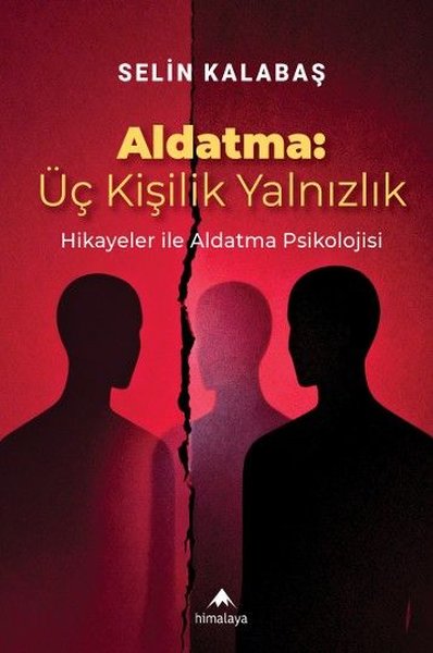 Aldatma: Üç Kişilik Yalnızlık - Hikayeler İle Aldatma Psikolojisi