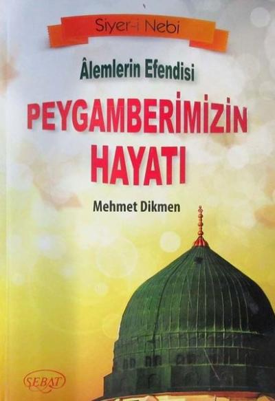 Alemlerin Efendisi Peygamberimizin Hayatı (Ciltli) Mehmet Dikmen