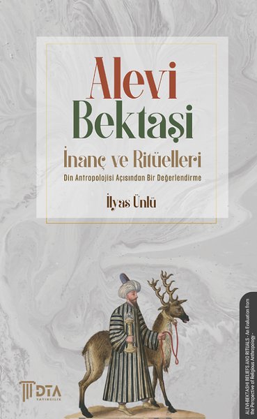 Alevi-Bektaşi İnanç ve Ritüelleri - Din Antropolojisi Açısından Bir Değerlendirilme