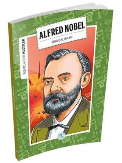 İnsanlık İçin Mucitler - Alfred Nobel Zeki Çalışkan