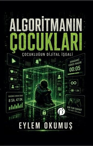 Algoritmanın Çocukları - Çocukluğun Dijital İşgali