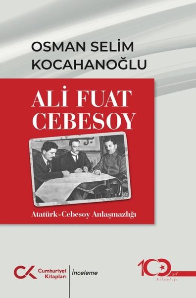 Ali Fuat Cebesoy: Atatürk - Cebesoy Anlaşmazlığı Osman Selim Kocahanoğ
