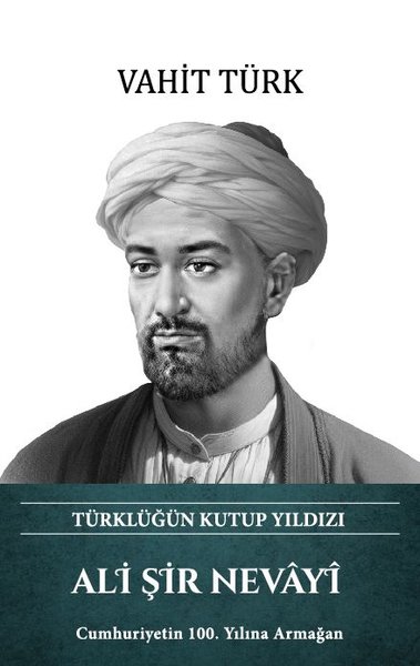 Ali Şir Nevayi - Türklüğün Kutup Yıldızı (Ciltli)