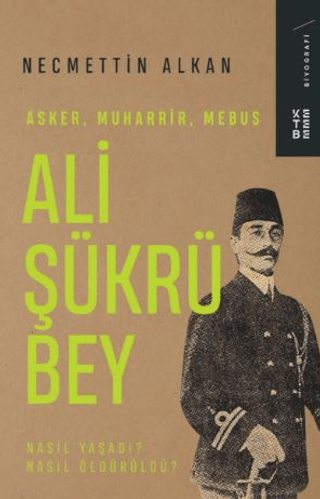 Ali Şükrü Bey - Asker, Muharrir, Mebus