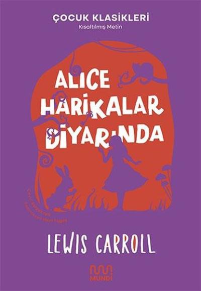 Alice Harikalar Diyarında - Çocuk Klasikleri - Kısaltılmış Metin