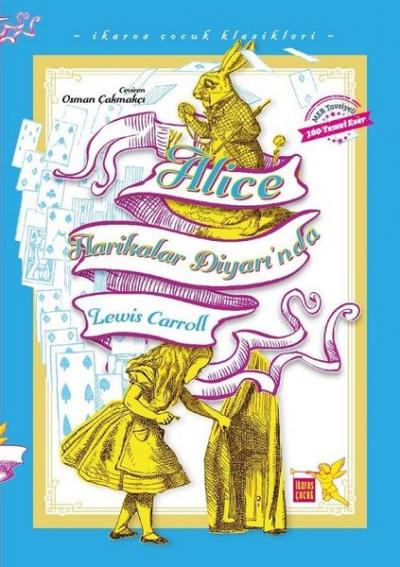 Alice Harikalar Diyarı'nda - İkaros Çocuk Klasikleri Lewis Carroll
