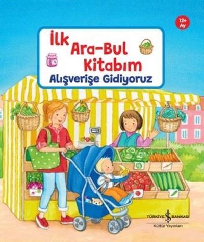 Alışverişe Gidiyoruz - İlk Ara - Bul Kitabım 12+ Ay (Ciltli) Sandra Gr
