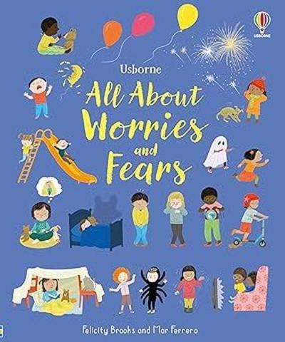 All About Worries and Fears Felicity Brooks
