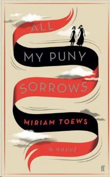 All My Puny Sorrows Miriam Toews