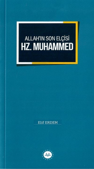 Allah’ın Son Elçisi Hz. Muhammed