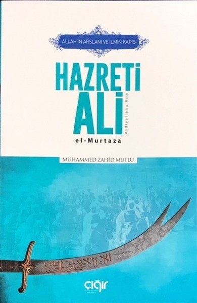 Allah'ın Arslanı ve İlmin Kapısı Hazreti Ali (R.A) El-Murtaza
